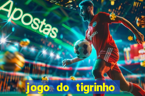 jogo do tigrinho baixar gratis