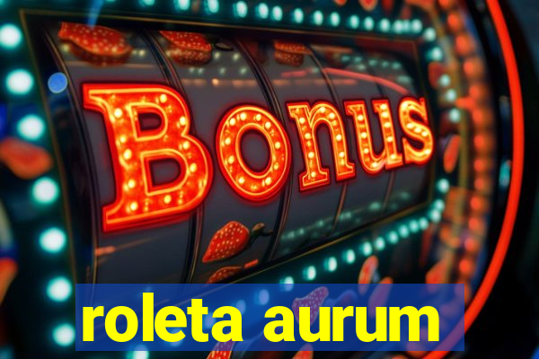 roleta aurum