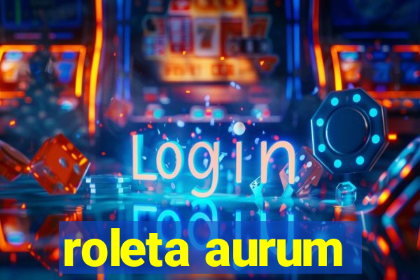 roleta aurum