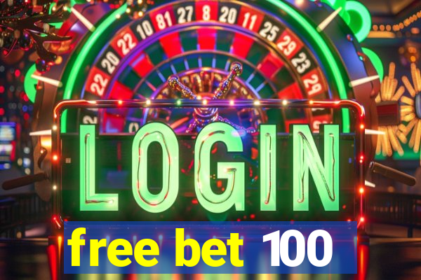 free bet 100