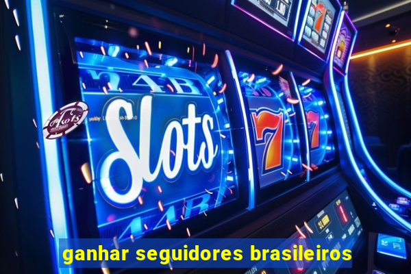 ganhar seguidores brasileiros