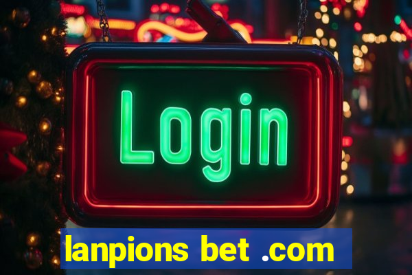 lanpions bet .com