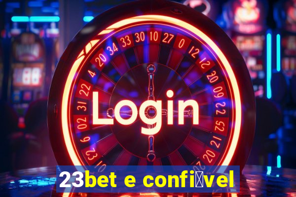 23bet e confi谩vel