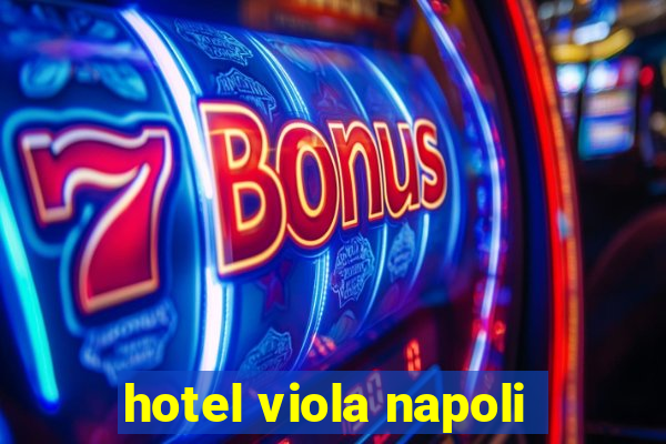 hotel viola napoli