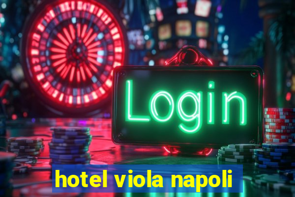 hotel viola napoli