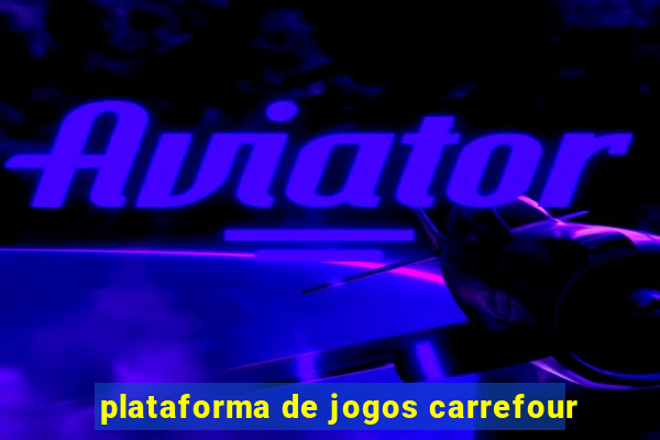 plataforma de jogos carrefour