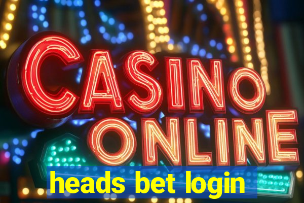 heads bet login