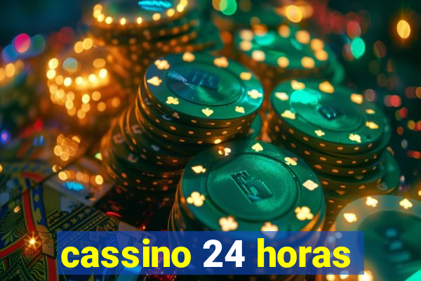 cassino 24 horas