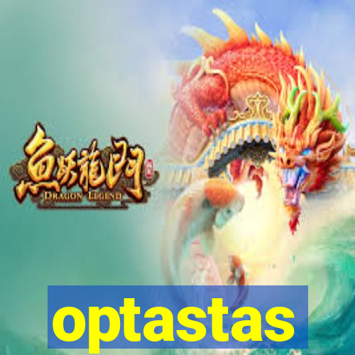 optastas