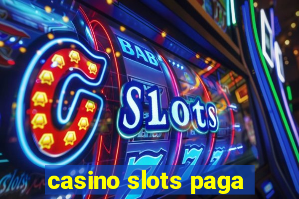 casino slots paga