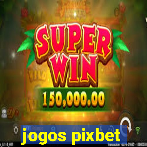 jogos pixbet