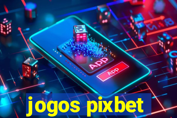 jogos pixbet