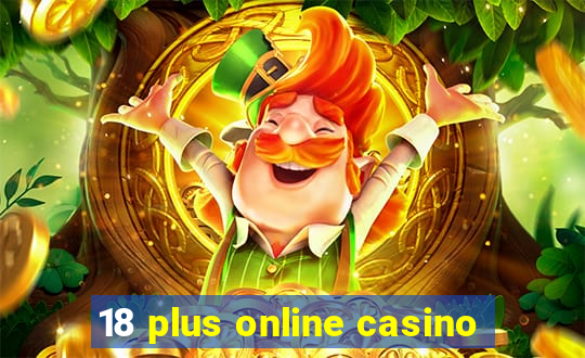 18 plus online casino