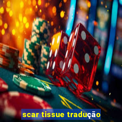 scar tissue tradução