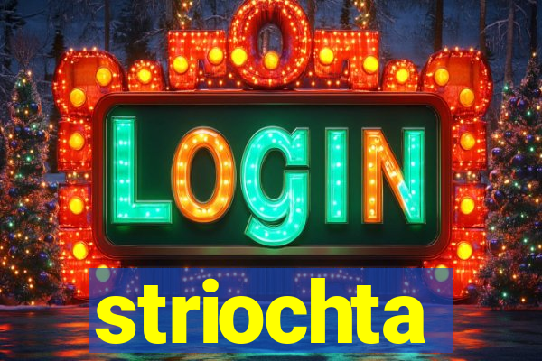 striochta