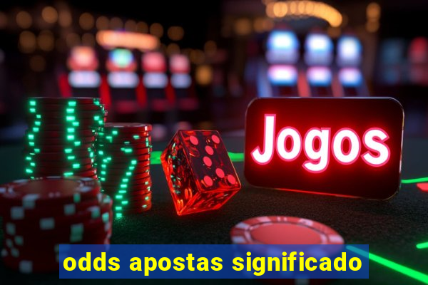 odds apostas significado