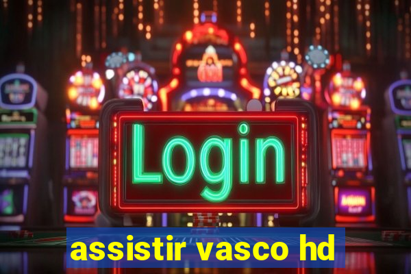 assistir vasco hd