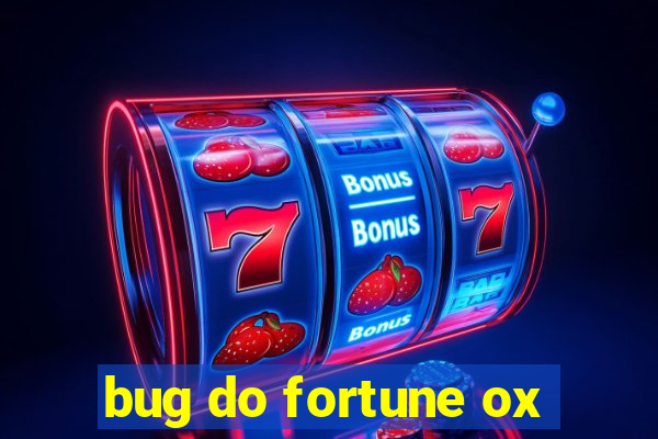 bug do fortune ox