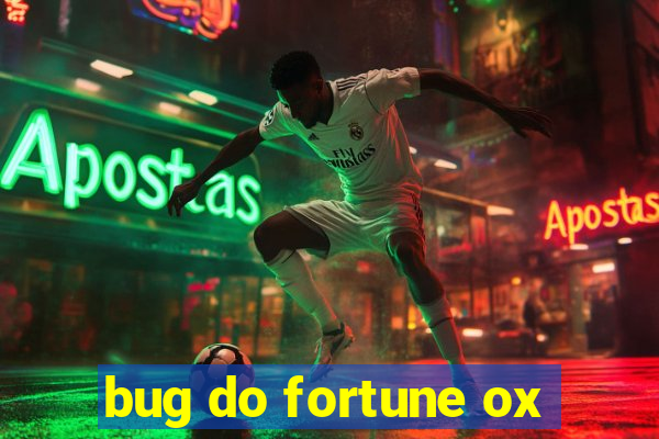 bug do fortune ox