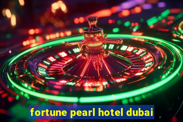 fortune pearl hotel dubai