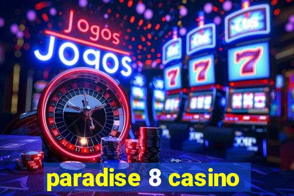 paradise 8 casino