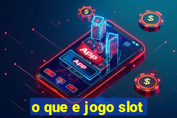 o que e jogo slot