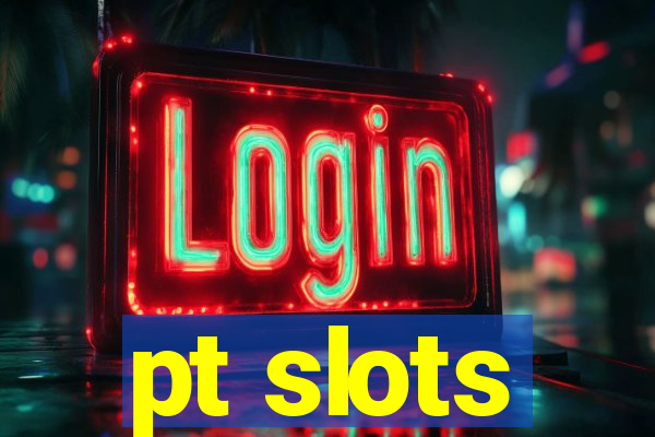 pt slots