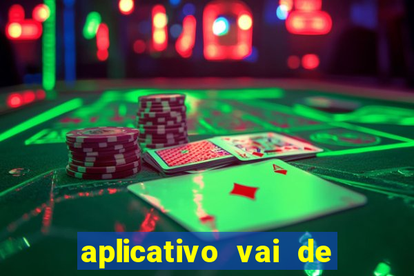 aplicativo vai de bet baixar