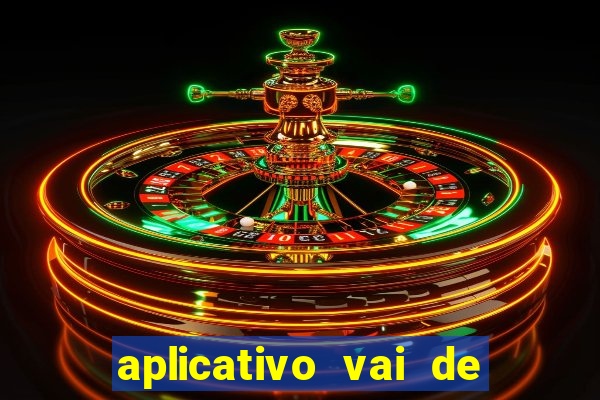 aplicativo vai de bet baixar