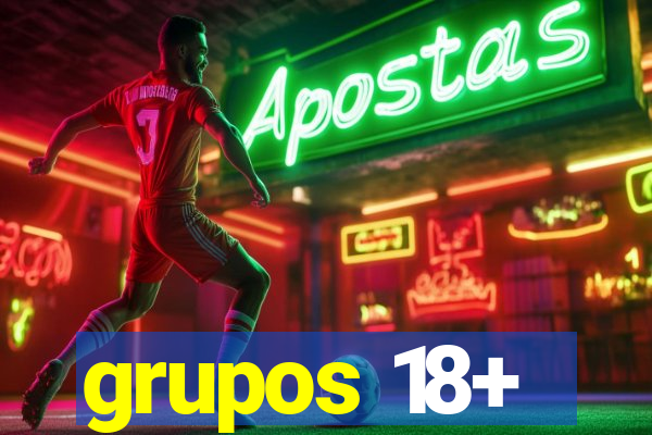 grupos 18+