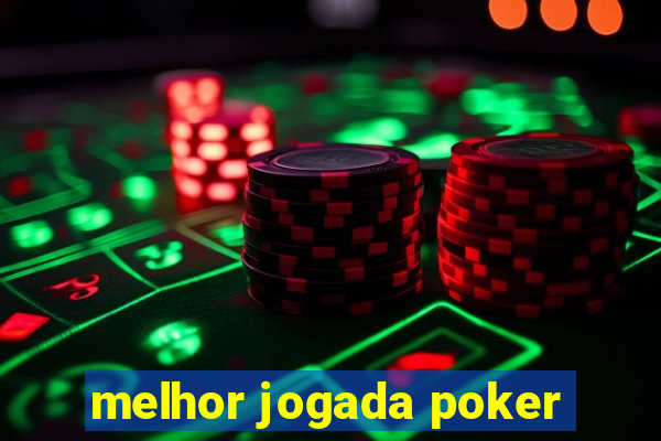 melhor jogada poker