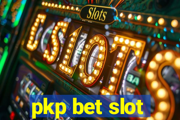 pkp bet slot