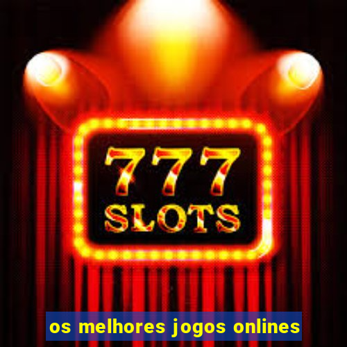 os melhores jogos onlines