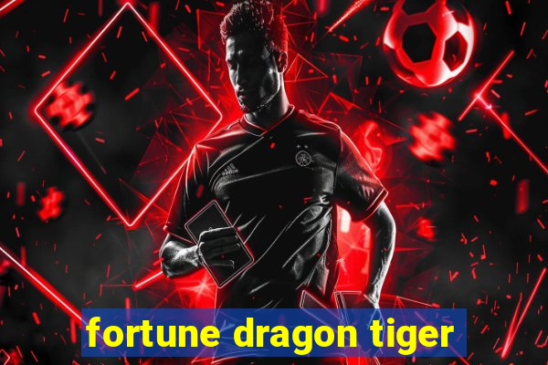 fortune dragon tiger