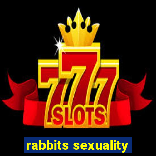 rabbits sexuality