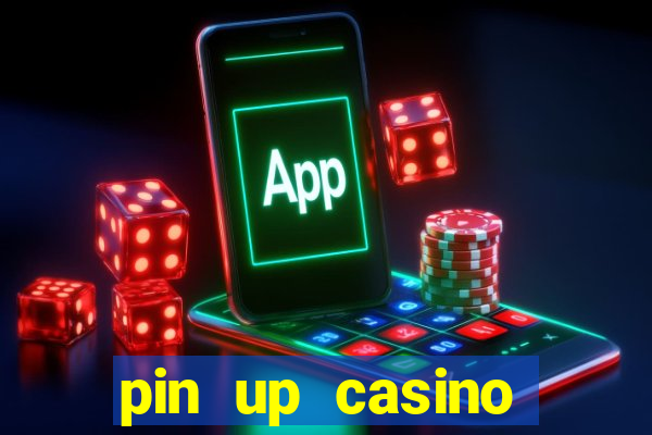 pin up casino ganhar dinheiro