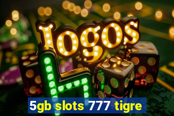 5gb slots 777 tigre