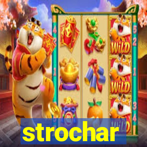 strochar