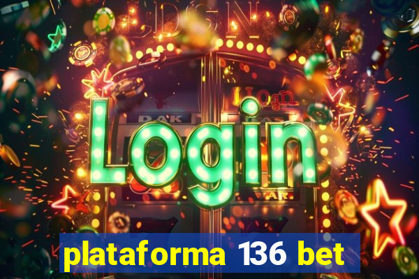 plataforma 136 bet