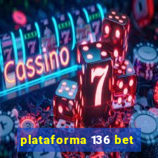 plataforma 136 bet