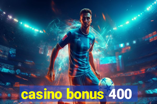 casino bonus 400