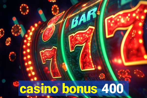 casino bonus 400