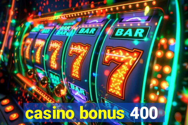 casino bonus 400