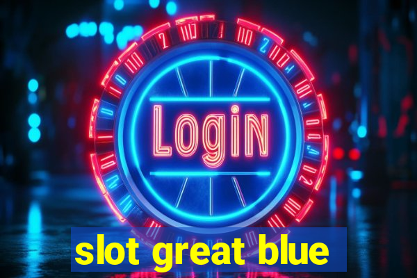 slot great blue