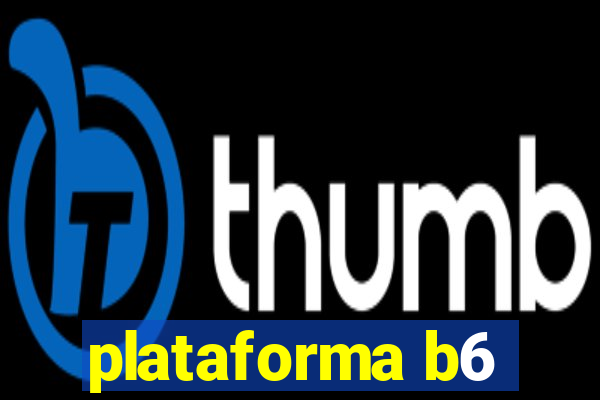 plataforma b6