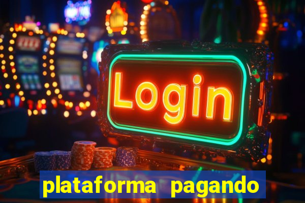 plataforma pagando muito hoje