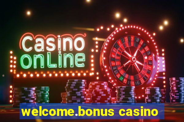 welcome.bonus casino