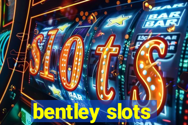 bentley slots