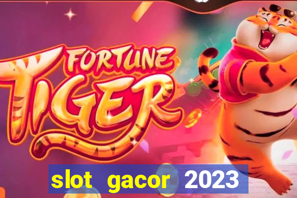 slot gacor 2023 hari ini