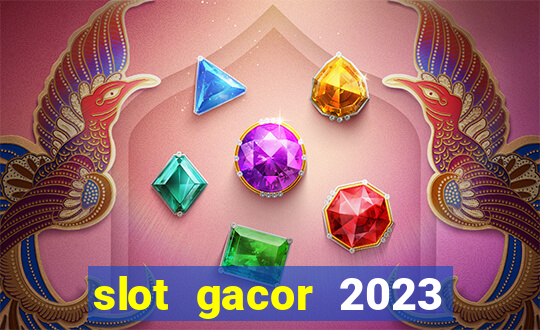 slot gacor 2023 hari ini